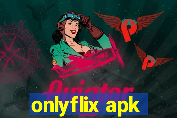 onlyflix apk